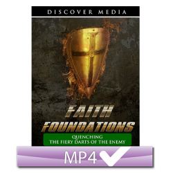 Faith Foundations: 3. Quenching the Fiery Darts of the Enemy